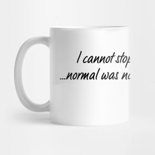 I Cannot Stop Yoga Normal Was Not Working Mug